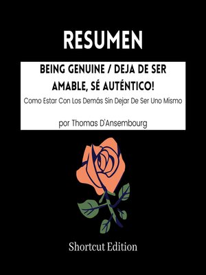 cover image of RESUMEN--Being Genuine / Deja De Ser Amable, Sé Auténtico!